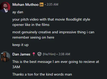 Mohan Muthoo DM: your pitch video with that movie floodlight style opener - most genuinely creative thing I can remember seeing