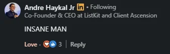 Andre Haykal LinkedIn comment: INSANE MAN