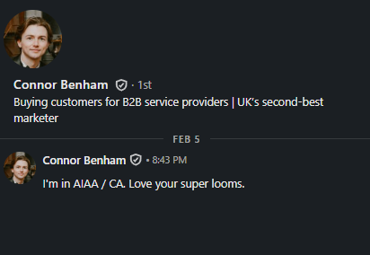 Connor Benham LinkedIn DM: I'm in, love your super looms