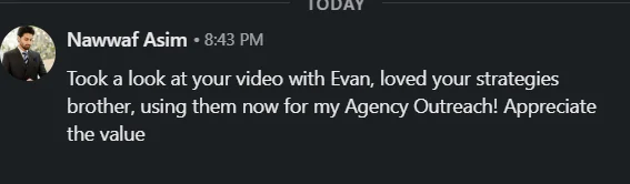 Nawwaf Asim LinkedIn DM: took a look at your video with Evan, loved your strategies, using them for my agency outreach
