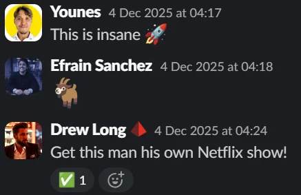 Slack thread: get this man his own Netflix show