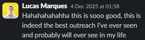 Lucas Marques Slack: best outreach I've ever seen and probably will ever see in my life