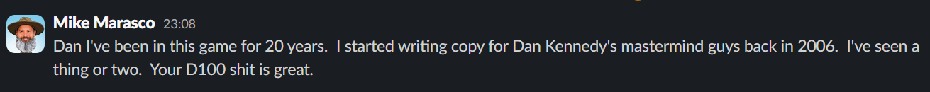Mike Marasco Slack: 20 years in this game, your D100 stuff is great