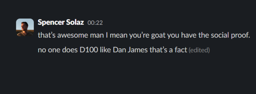 Spencer Solaz Slack: no one does D100 like Dan James